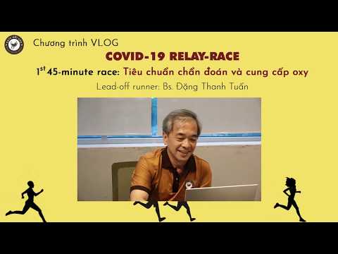 COVID-19 RELAY-RACE - 01: Tiêu chuẩn chẩn đoán e cung cấp oxy - Bs. Đặng Thanh Tuấn