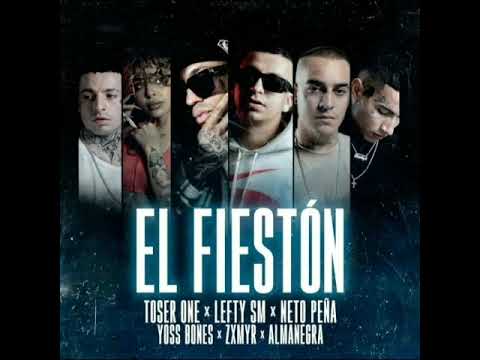 Toser One, Zxmyr, AlmaNegra, Lefty Sm, Neto Peña, Yoss Bones – El Fiestón