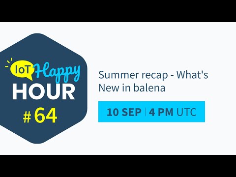 IoT Happy Hour #64: Summer Recap and What's New