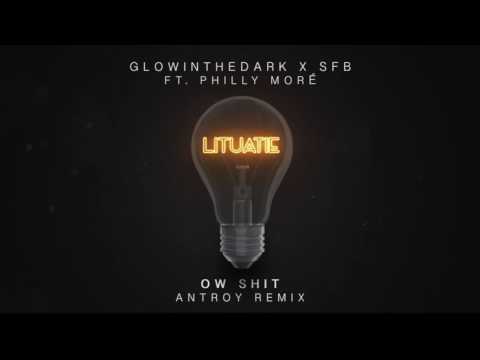 GLOWINTHEDARK x Sfb - Ow Shit Ft  Philly Moré (Antroy Remix)