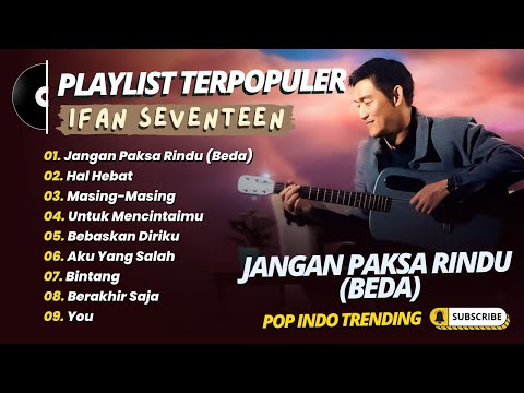 Ifan Seventeen - JANGAN PAKSA RINDU (BEDA) - HAL HEBAT - MASING MASING || POP INDO TRENDING 2026
