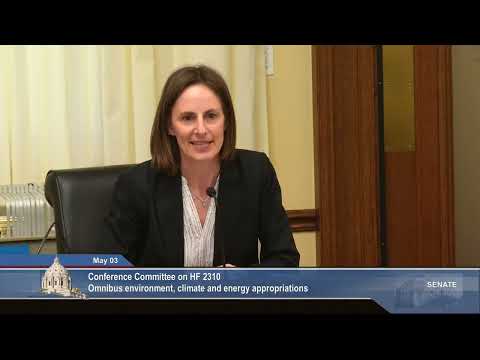 Conference Committee on H.F. 2310 - Omnibus Environment, Climate and Energy - Part 2 - 05/03/23