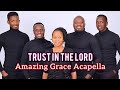 TRUST IN THE LORD Official Video Amazing Grace Acapella Anglican