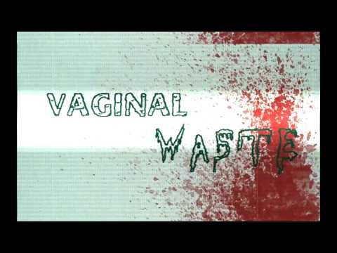 Vaginal Waste - Blood Clot Rot