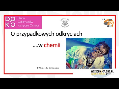 O przypadkowych odkryciach w chemii / dr Aleksandra Sentkowska