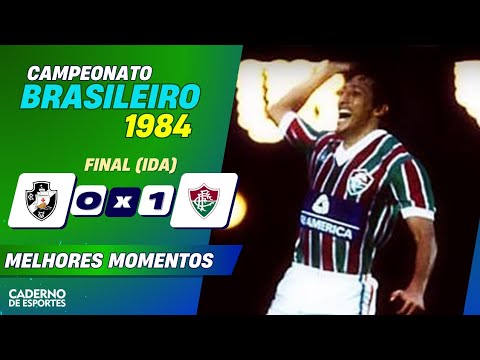 VASCO 0 X 1 FLUMINENSE - FINAL BRASILEIRÃO 1984 (IDA) - MELHORES MOMENTOS