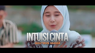 Download lagu Qhutbus Sakha - Intuisi Cinta mp3