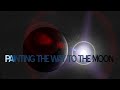 Painting The Way To The Moon 2015 Full Feature Documentary