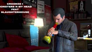GTA 5 Crooked I Monsters In My Head Feat  Slaugterhouse