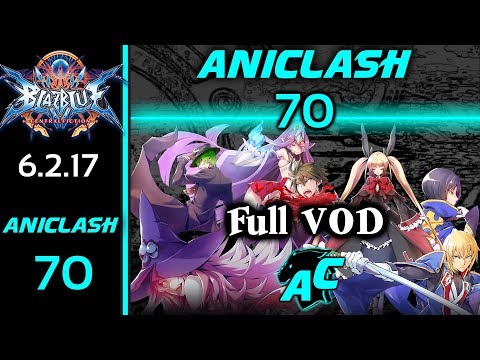 AniClash 70 - Full VOD Blazblue Central Fiction