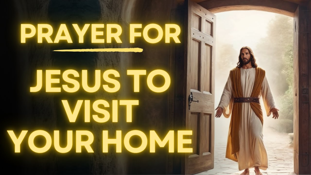 Prayer To Invite Jesus To Your Home | Daily Jesus Prayer
