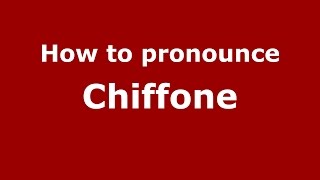 How to pronounce Chiffone