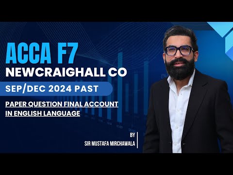 ACCA F7 Newcraighall Co Sep/Dec 2024 Past Paper Question Final Account in English Language
