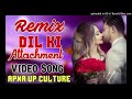 ️ NewVersion Dil Ki Attachment Tere Saath Ho Gayi Remix Tik Tok Mix Dil Wali Gal Dj