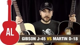 Gibson J45 vs Martin D18 - What's the best acoustic guitar?