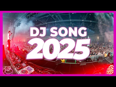 DJ SONG 2025 - Remixes & Mashups of Popular Songs 2025 | DJ Remix Club Music Disco DJ Mix 2025