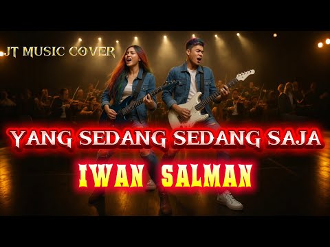 YANG SEDANG SEDANG SAJA [ IWAN SALMAN ] ROCK VERSION