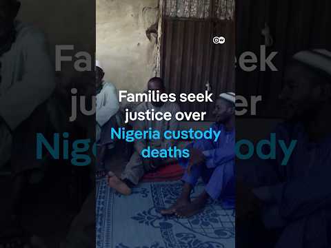 Families seek justice over Nigeria custody deaths | DW News