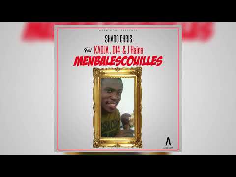 Shado Chris - Menbalescouilles Feat. Kadja D14 & J Haine