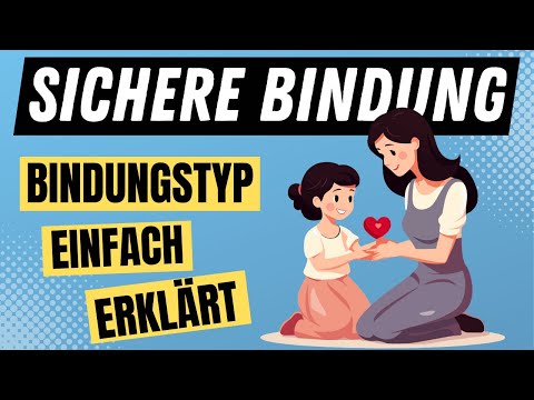 SICHERE BINDUNG - Der SICHERE BINDUNGSTYP (Typ B) nach Bowlbys Bindungstheorie | ERZIEHERKANAL