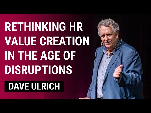 Rethinking HR Value Creation in the Age of Disruptions | Dave Ulrich