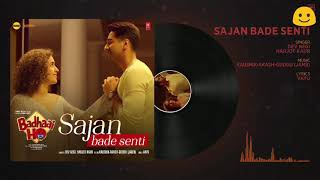 Sajan bade senti he full audio song ..