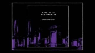 Light of the Morning Star Cemetery Glow [Full EP] | 2017