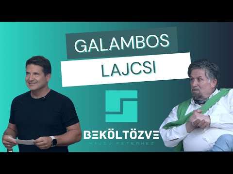 Beköltözve Hajdú Péterhez: Galambos Lajcsi