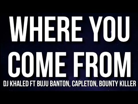 Dj Khaled Feat Buju Banton / Capleton / Bounty Killer - Where You Come From