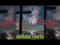 Asha Meri New Masihi Geet Status 2021 For Whatsapp