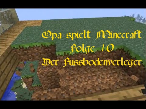 Opa spielt Minecraft 010 - Der Fußbodenverleger