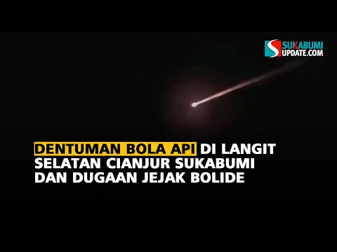 Dentuman Bola Api di Langit Selatan Cianjur Sukabumi dan Dugaan Jejak Bolide
