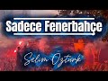 Sadece Fenerbahçe (Küfürsüz)
