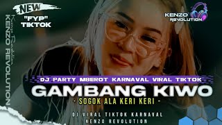 Download lagu DJ GAMBANG KIWO || PARTY MBEROT KARNAVAL VIRAL TIKTOK || SOGOK KERI-KERI mp3