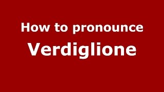 How to pronounce Verdiglione