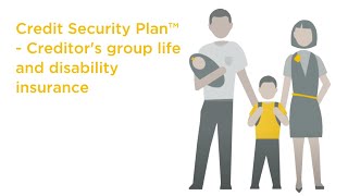 Credit Security Plan™ - Creditor's group life and disability insurance
