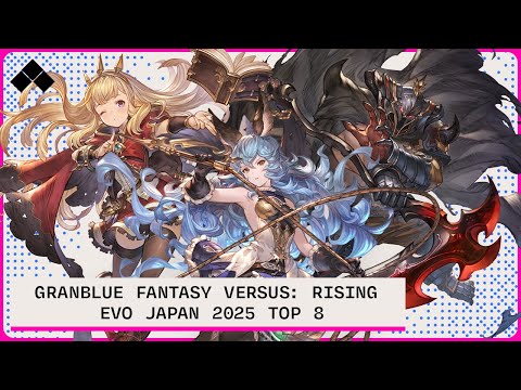 Evo Japan 2025: Granblue Fantasy Versus: Rising Top 8