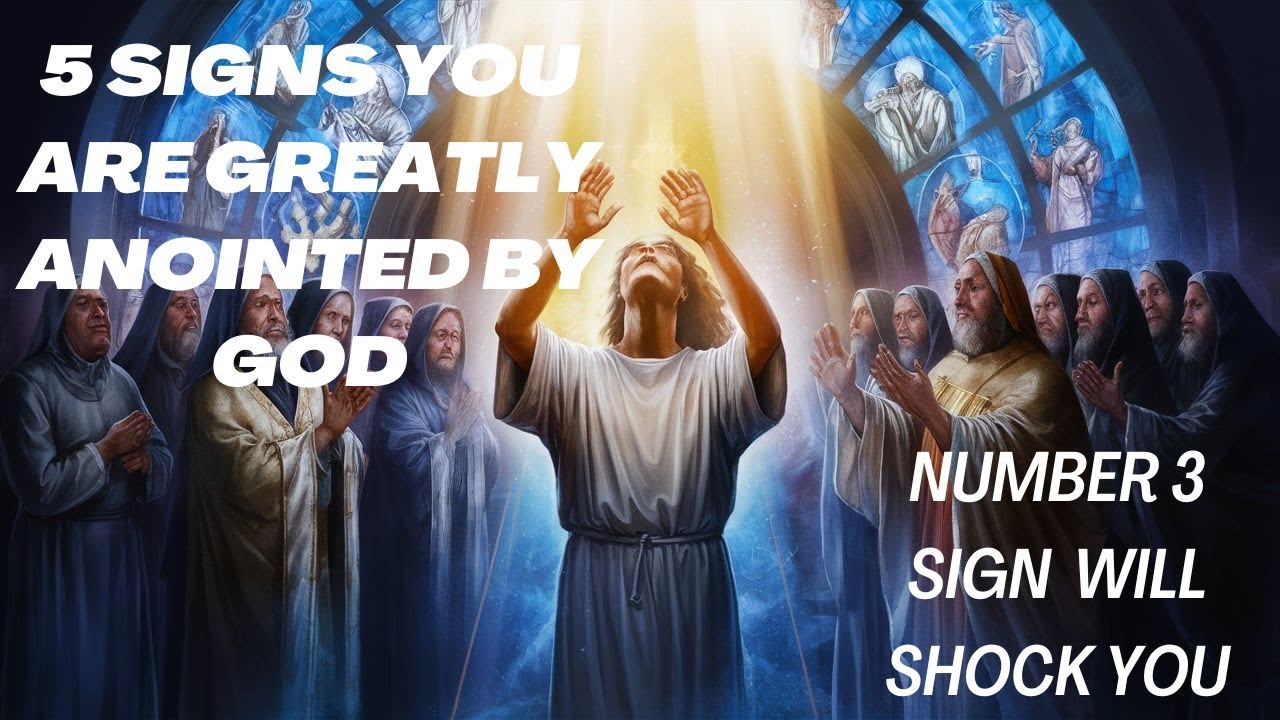 5 Signs you are Greatly Anointed by God
