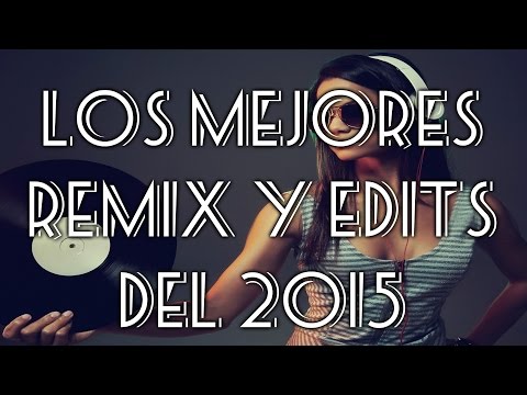 Los Mejores Remix y Edits [Parte 1]