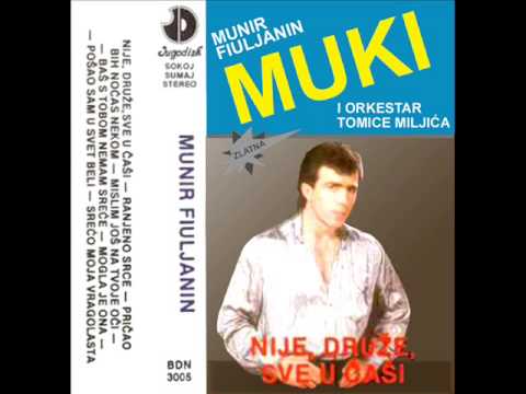 Munir Fiuljanin Muki - Nije druze sve u casi - (Audio 1987)