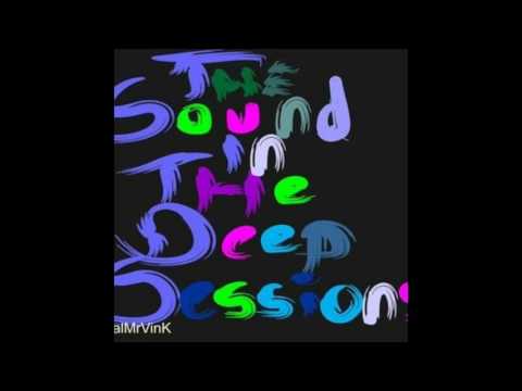 The Sound In The Deep Sessions with MrVinK Vol5 (guest mix Soulface)