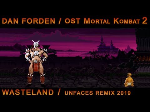 DAN FORDEN - Wasteland [Paul UnFaces ReMix 2019] OST Mortal Kombat 2