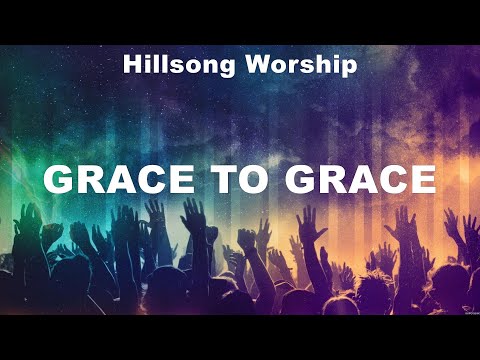 Hillsong Worship - Grace To Grace (Lyrics) Hillsong Worship, Bethel Music, Zach Williams