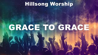 Hillsong Worship - Grace To Grace (Lyrics) Hillsong Worship, Bethel Music, Zach Williams