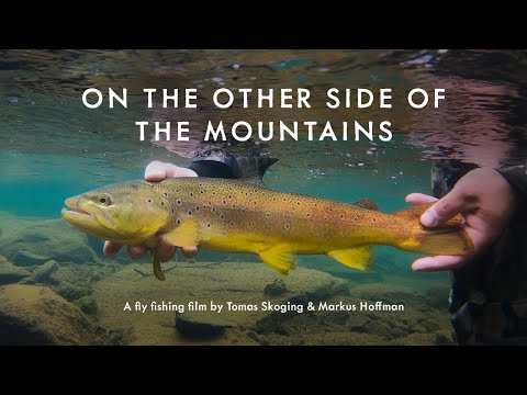 ON THE OTHER SIDE OF THE MOUNTAINS – A fly fishing film by Tomas Skoging & Markus Hoffman.