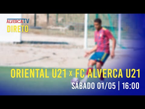 EM DIRETO - Oriental U21 x FC Alverca U21
