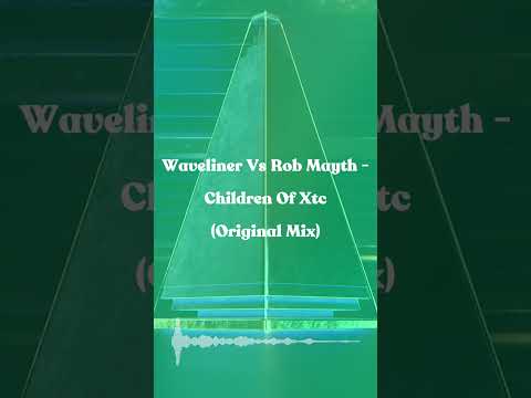 Waveliner Vs Rob Mayth-Children Of Xtc (Original Mix)