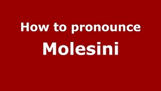 How to pronounce Molesini