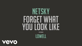 Netsky - Forget What You Look Like (Audio) ft. Lowell