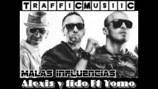 Alexis y Fido Ft Yomo - Malas Influencias ( TraffiCMusic )
